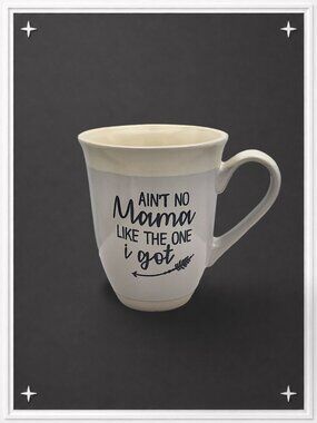 “Ain’t No Momma Like the One I Got” Ceramic Coffee Mug